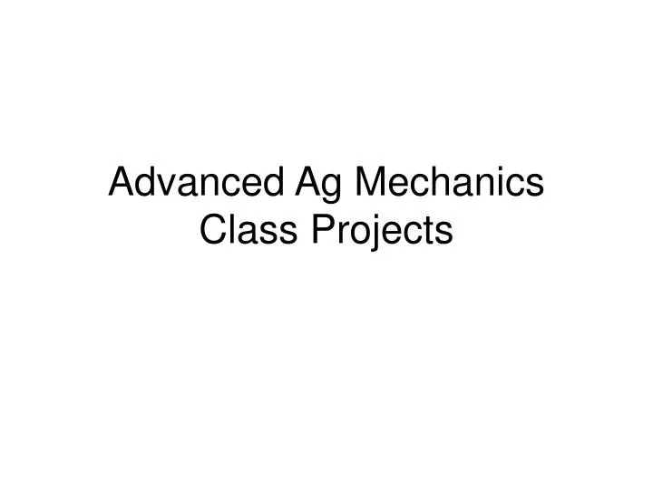 advanced ag mechanics class projects