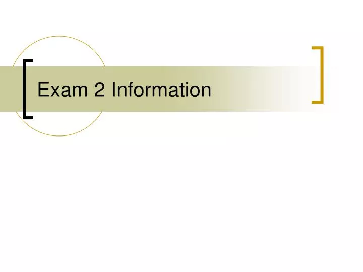 exam 2 information