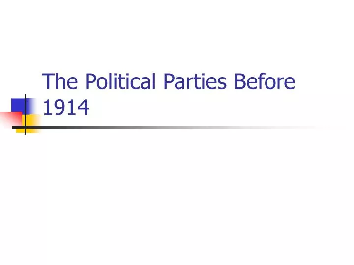 the political parties before 1914