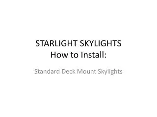 STARLIGHT SKYLIGHTS How to Install: