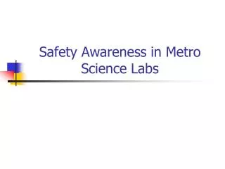 Safety Awareness in Metro Science Labs