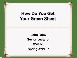 How Do You Get Your Green Sheet