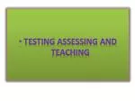 Testing assessing and teaching - slide 1