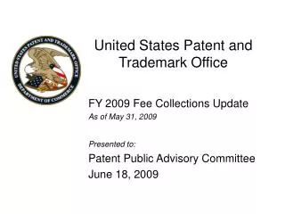 FY 2009 Fee Collections Update As of May 31, 2009 Presented to: Patent Public Advisory Committee