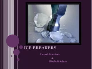 ICE BREAKERS