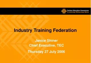 Janice Shiner Chief Executive, TEC Thursday 27 July 2006