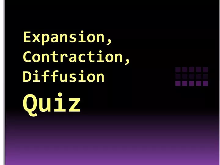expansion contraction diffusion quiz