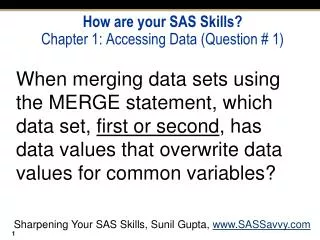 How are your SAS Skills? Chapter 1: Accessing Data (Question # 1)