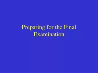 Preparing for the Final Examination