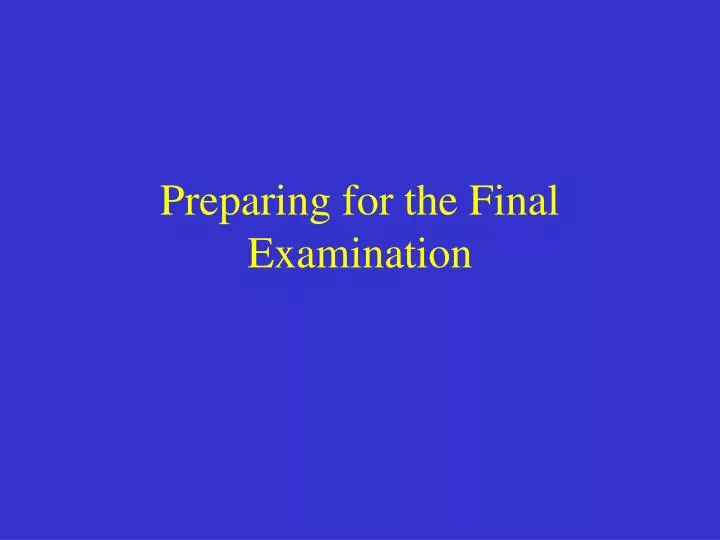 preparing for the final examination