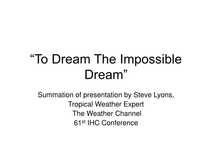 to dream the impossible dream