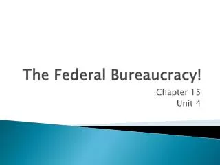 The Federal Bureaucracy!