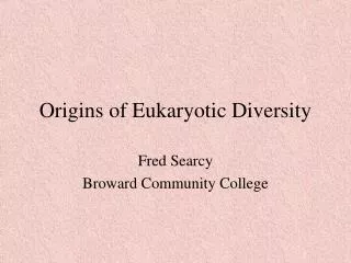 Origins of Eukaryotic Diversity