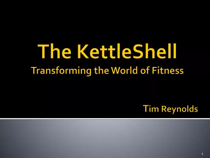 the kettleshell transforming the world of fitness t im reynolds