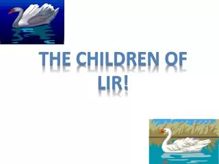 THE CHILDREN OF LIR!