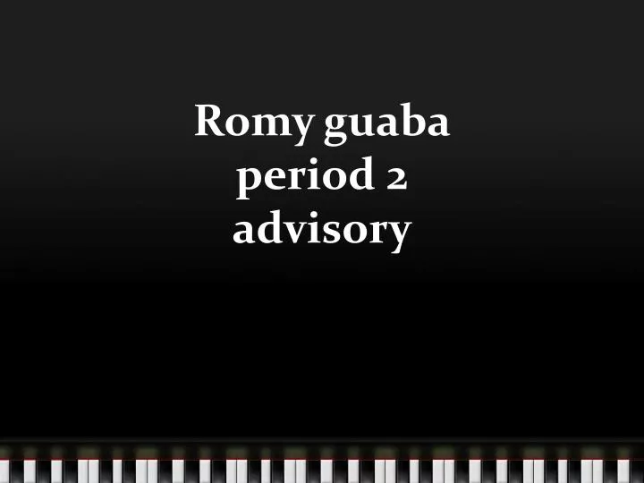 romy guaba period 2 advisory