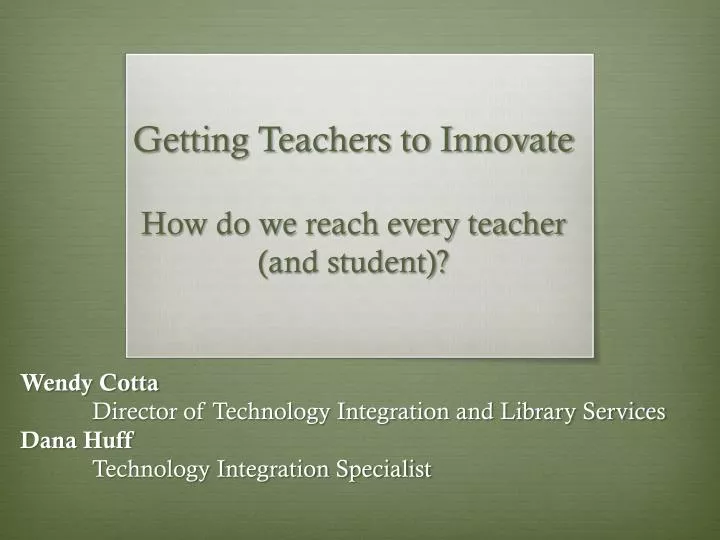 getting teachers to innovate how do we reach every teacher and student