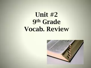 Unit #2 9 th Grade Vocab. Review
