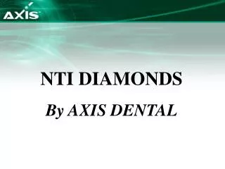 NTI DIAMONDS By AXIS DENTAL