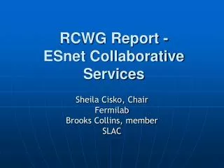RCWG Report - ESnet Collaborative Services