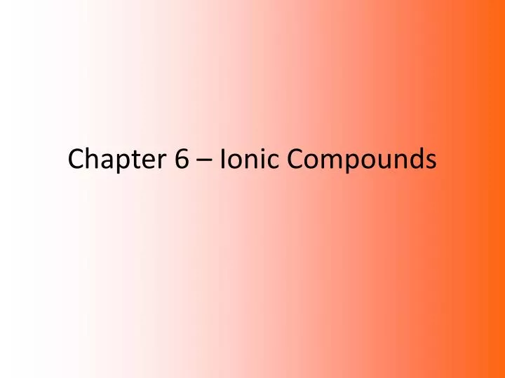 chapter 6 ionic compounds