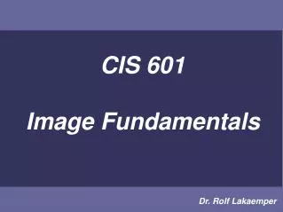 CIS 601 Image Fundamentals