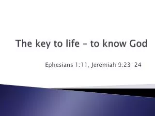 The key to life – to know God