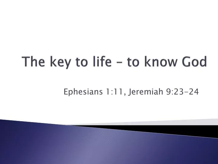 the key to life to know god