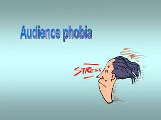 Audience phobia