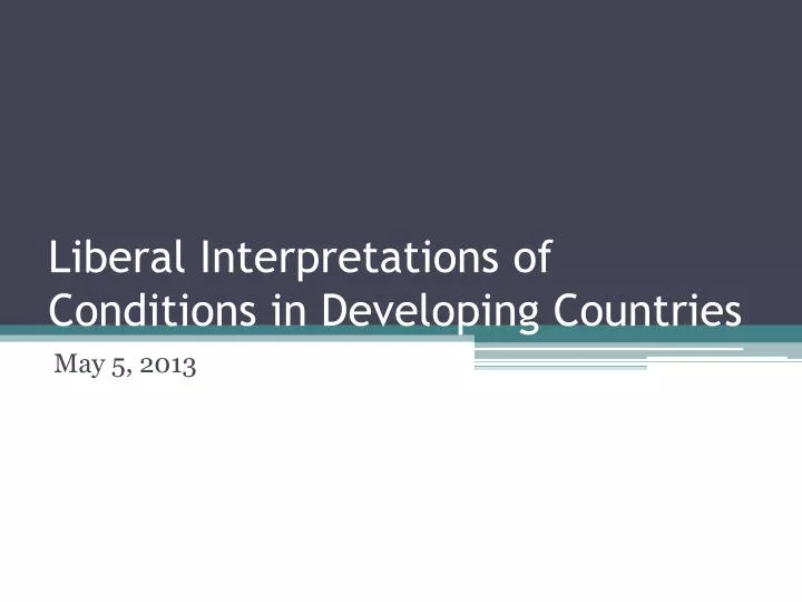 liberal interpretations of conditions in developing countries