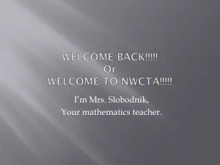 WELCOME BACK!!!!! Or WELCOME TO NWCTA!!!!!
