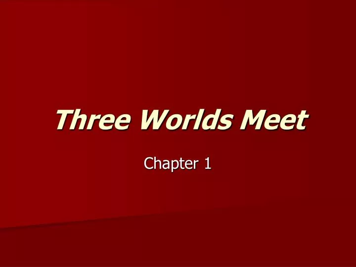 three worlds meet
