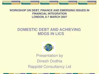 WORKSHOP ON DEBT, FINANCE AND EMERGING ISSUES IN FINANCIAL INTEGRATION LONDON, 6-7 MARCH 2007