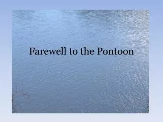 Farewell to the Pontoon