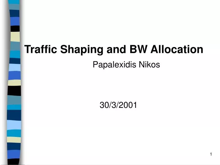 traffic shaping and bw allocation papalexidis nikos 30 3 2001