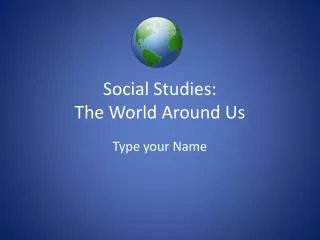 Social Studies: The World Around Us