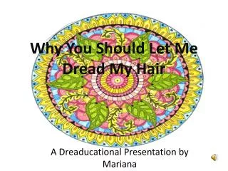 Why You Should Let Me Dread My Hair