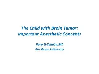 The Child with Brain Tumor: Important Anesthetic Concepts