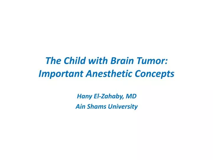 the child with brain tumor important anesthetic concepts