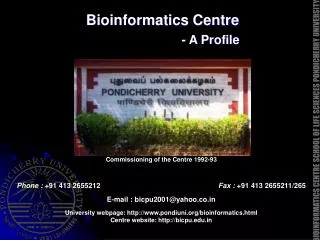Bioinformatics Centre 	- A Profile