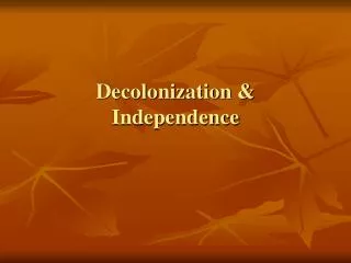 Decolonization &amp; Independence