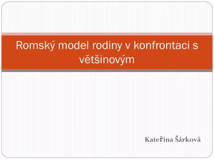 romsk model rodiny v konfrontaci s v t inov m