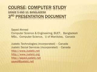 Course: Computer Study Grade 9 and 10 , Bangladesh 3 rd presentation document
