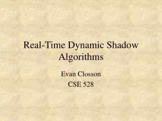 Real-Time Dynamic Shadow Algorithms