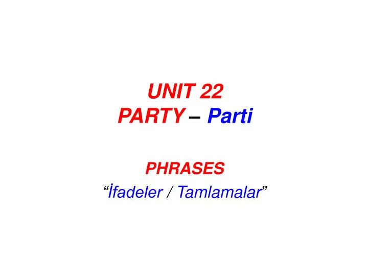 unit 22 party parti