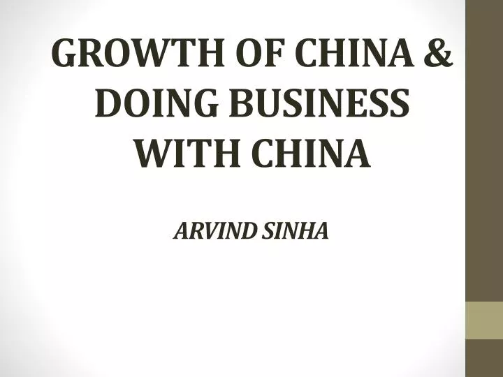 growth of china doing business with china arvind sinha