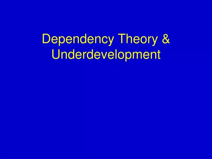 dependency theory underdevelopment
