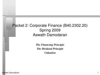 Packet 2: Corporate Finance (B40.2302.20) Spring 2009 Aswath Damodaran