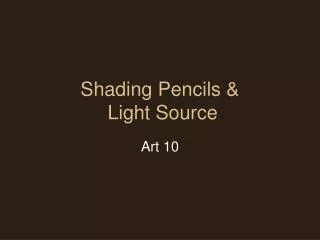 Shading Pencils &amp; Light Source