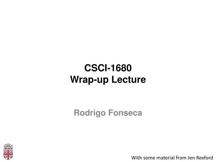 csci 1680 wrap up lecture